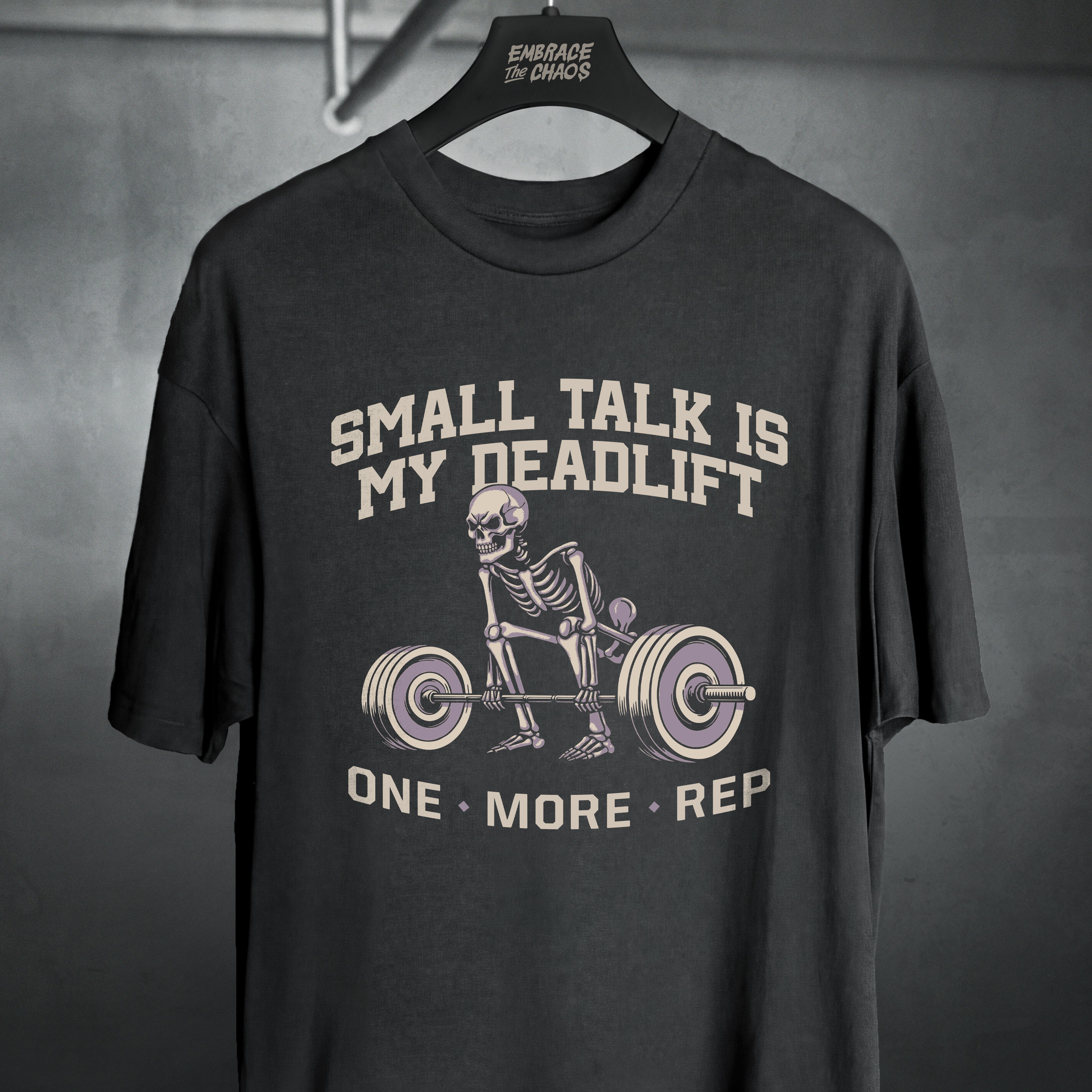 SMALL TALK IS MY DEADLIFT T-SHIRT
