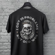 OCD ✦ I GOT 99 PROBLEMS TEE