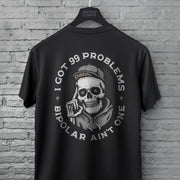 BIPOLAR ✦ I GOT 99 PROBLEMS TEE