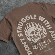 I DONT STRUGGLE WITH ADHD TEE