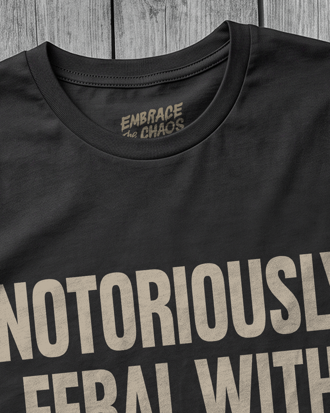 NOTORIOUSLY FERAL WITH MENTAL ISSUES TEE