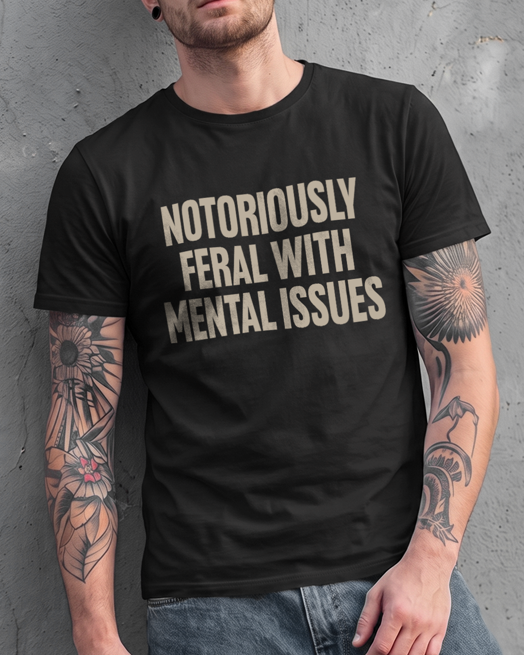 NOTORIOUSLY FERAL WITH MENTAL ISSUES TEE