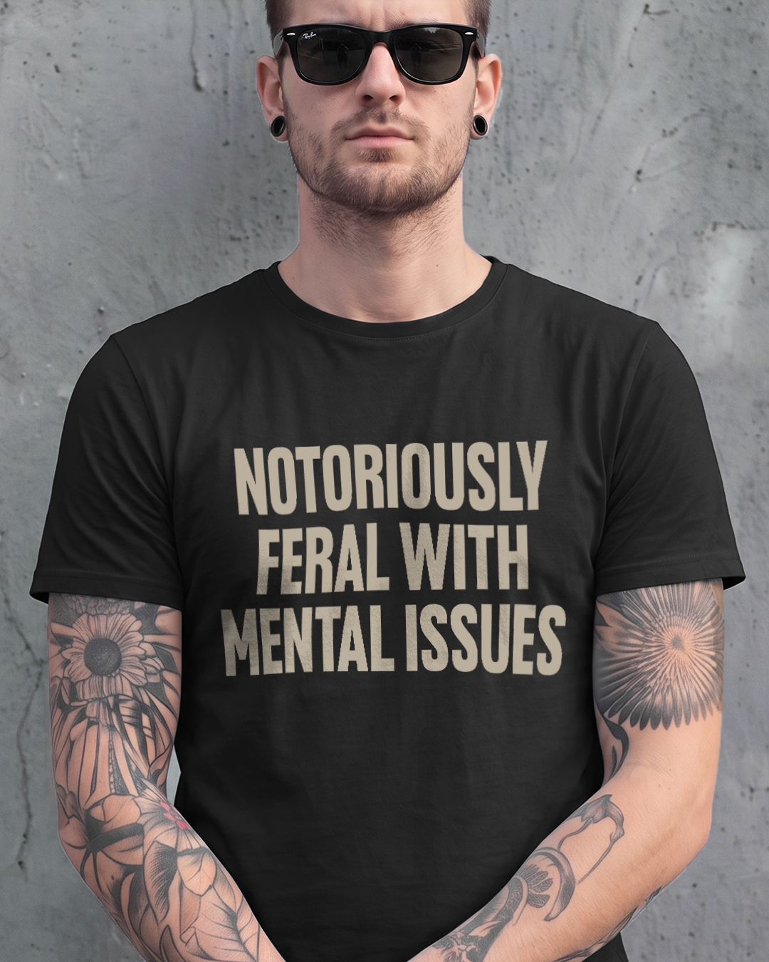 NOTORIOUSLY FERAL WITH MENTAL ISSUES TEE