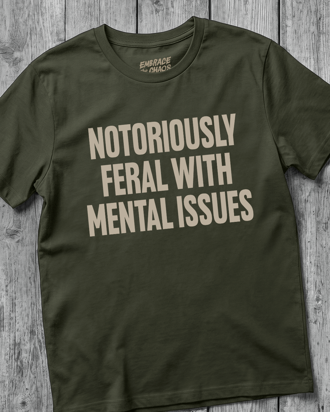 NOTORIOUSLY FERAL WITH MENTAL ISSUES TEE