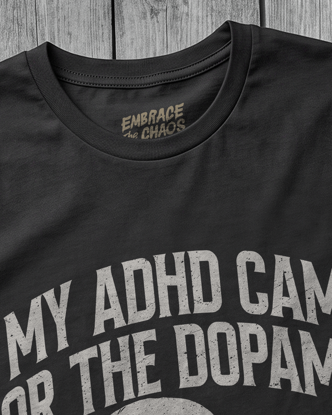 MY ADHD CAME FOR THE DOPAMINE TEE