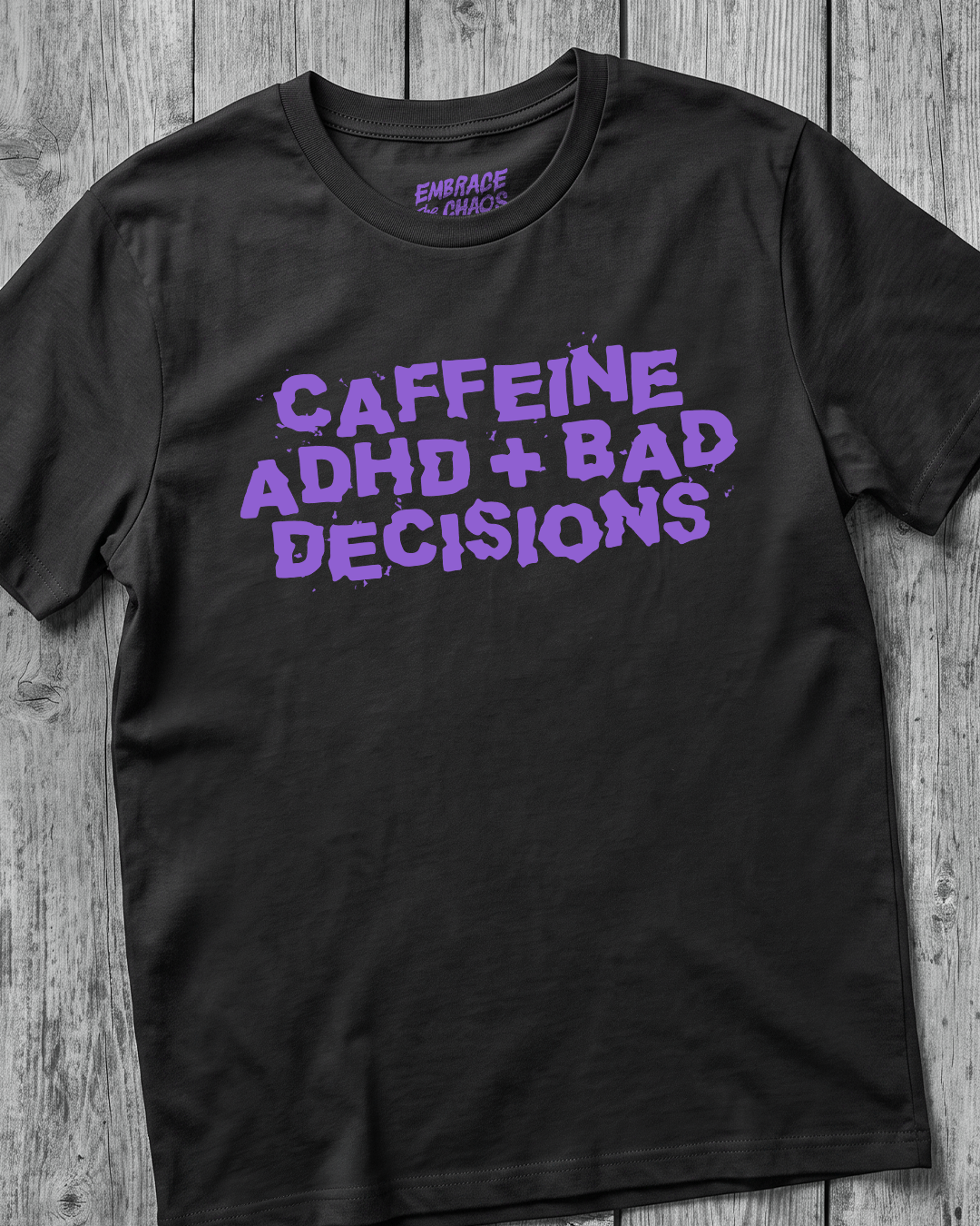 CAFFEINE ADHD + BAD DECISIONS TEE