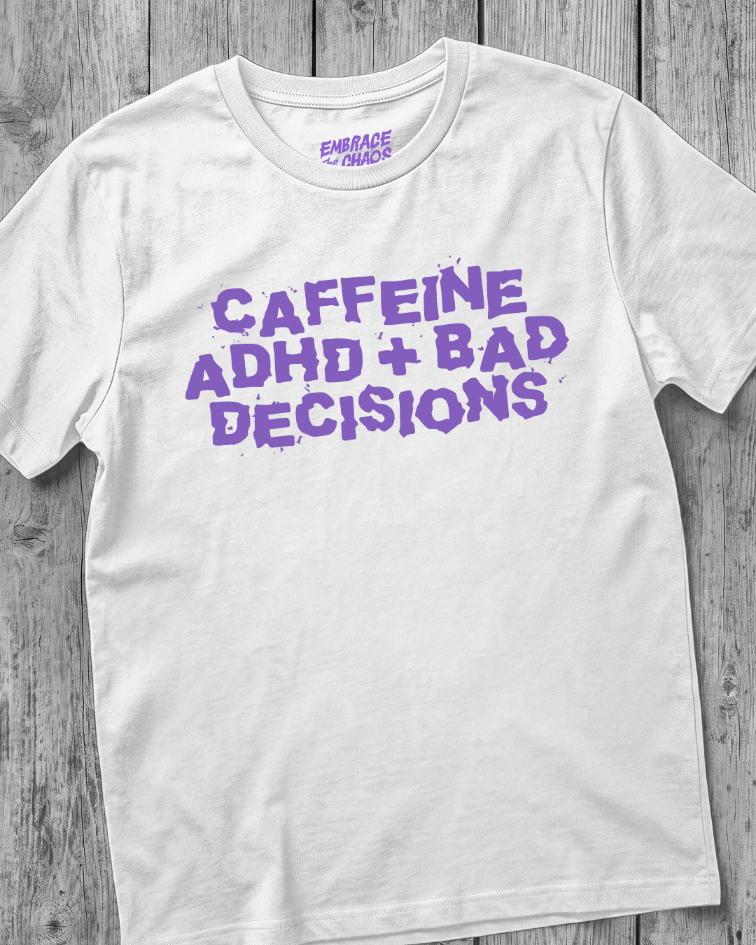 CAFFEINE ADHD + BAD DECISIONS TEE