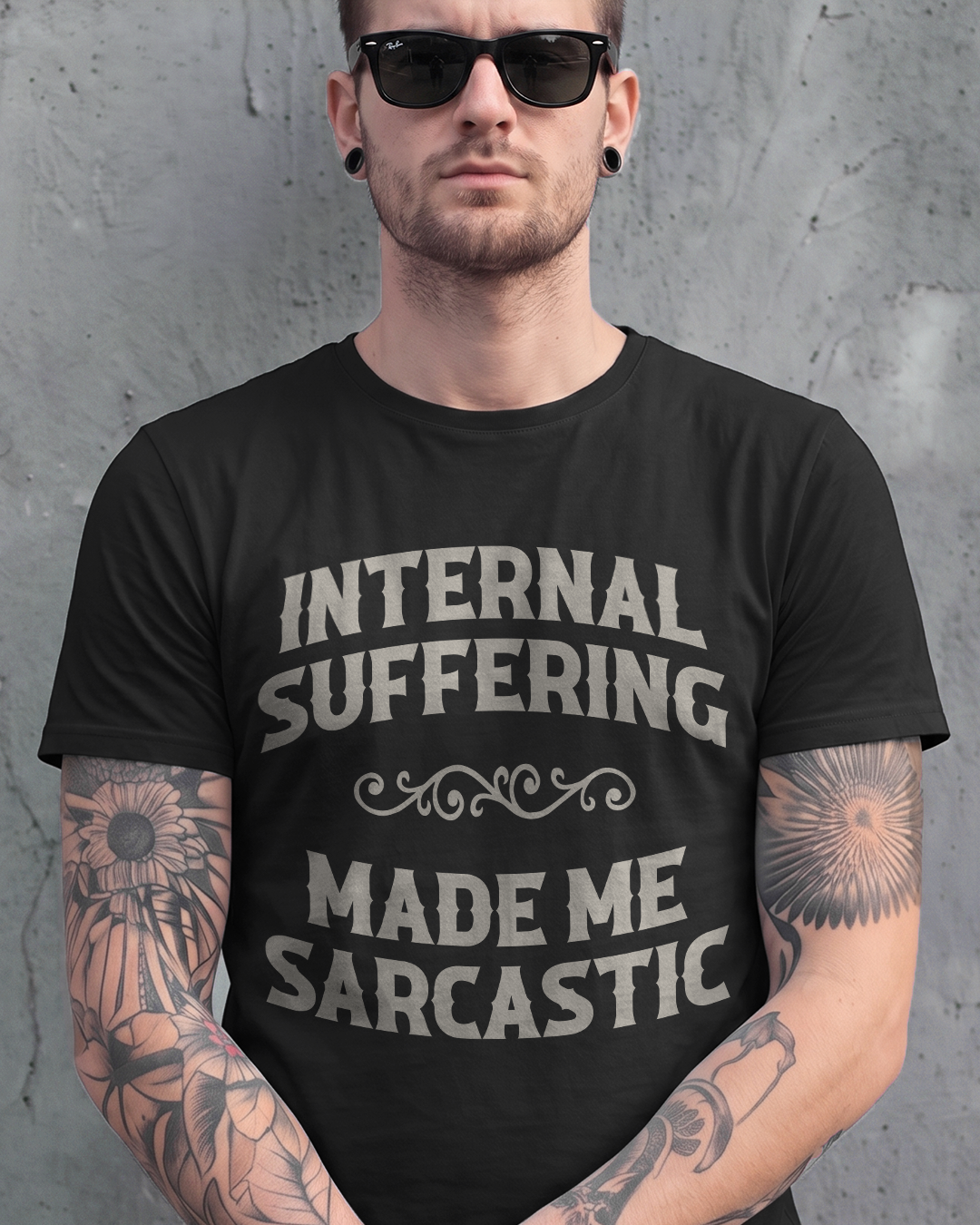 INTERNAL SUFFERING MADE ME SARCASTIC TEE