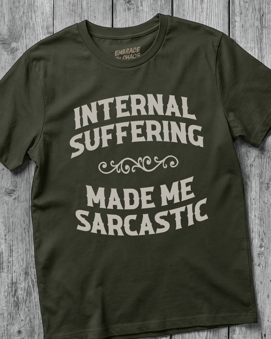 INTERNAL SUFFERING MADE ME SARCASTIC TEE