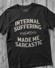 INTERNAL SUFFERING MADE ME SARCASTIC TEE