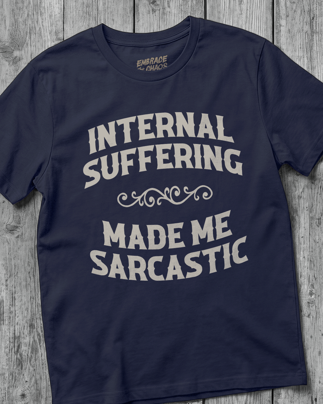 INTERNAL SUFFERING MADE ME SARCASTIC TEE