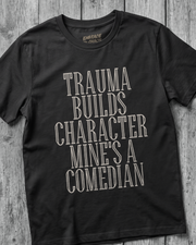 TRAUMA MADE ME FUNNIER TEE
