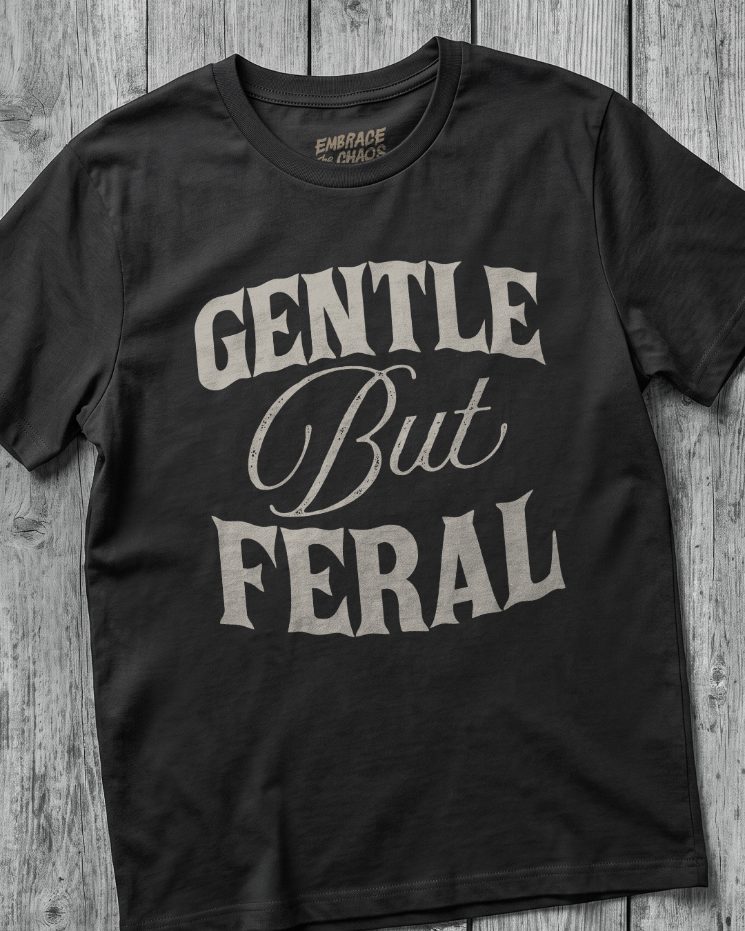 GENTLE BUT FERAL T-SHIRT