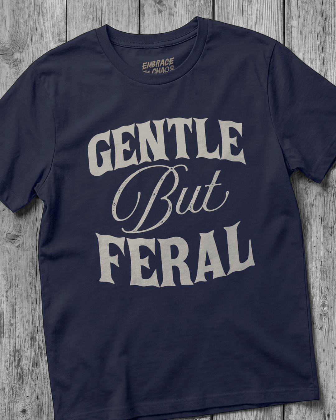 GENTLE BUT FERAL T-SHIRT