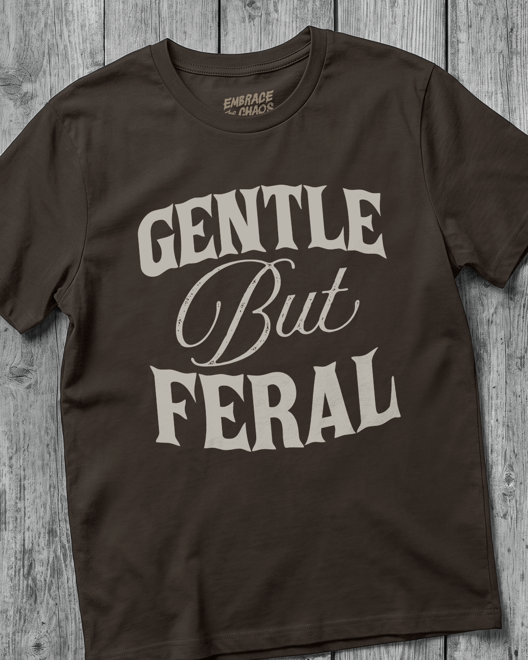 GENTLE BUT FERAL T-SHIRT
