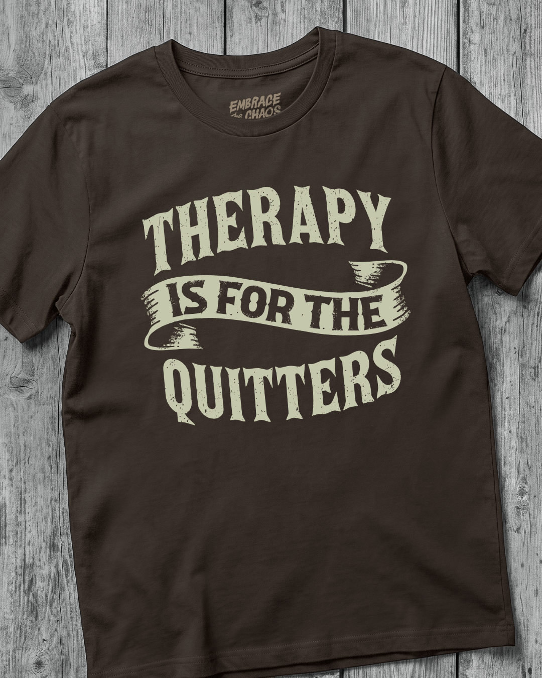 THERAPY IS FOR THE QUITTERS TEE