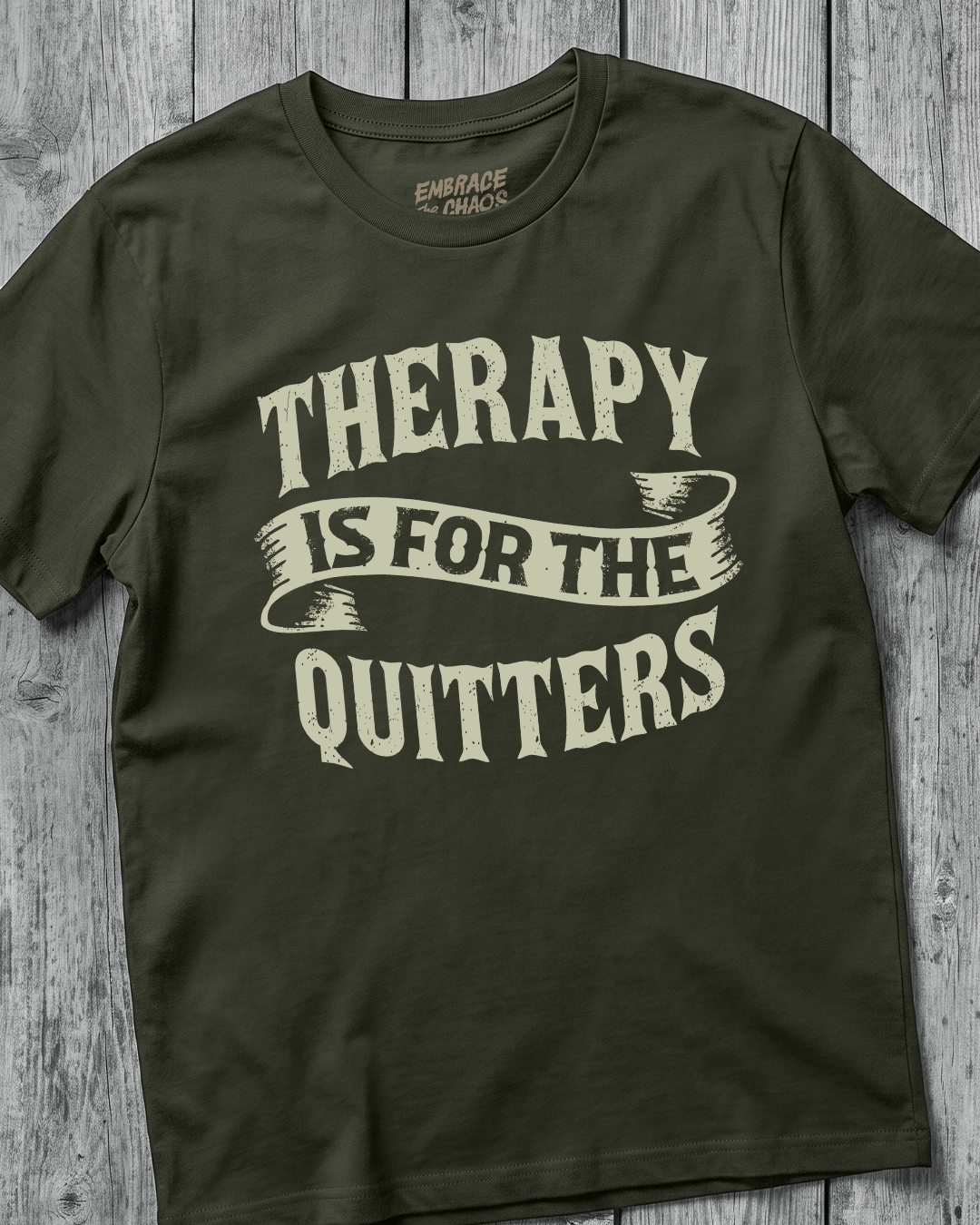 THERAPY IS FOR THE QUITTERS TEE