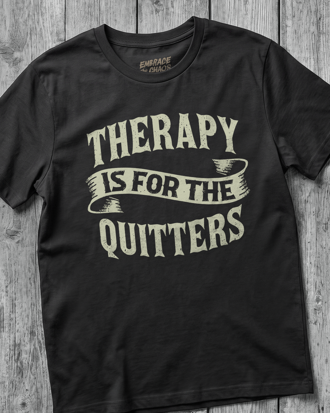 THERAPY IS FOR THE QUITTERS TEE