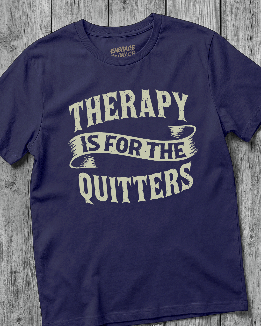 THERAPY IS FOR THE QUITTERS TEE