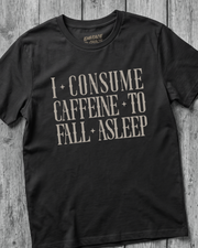 CAFFEIN IS MY SLEEP AID T-SHIRT