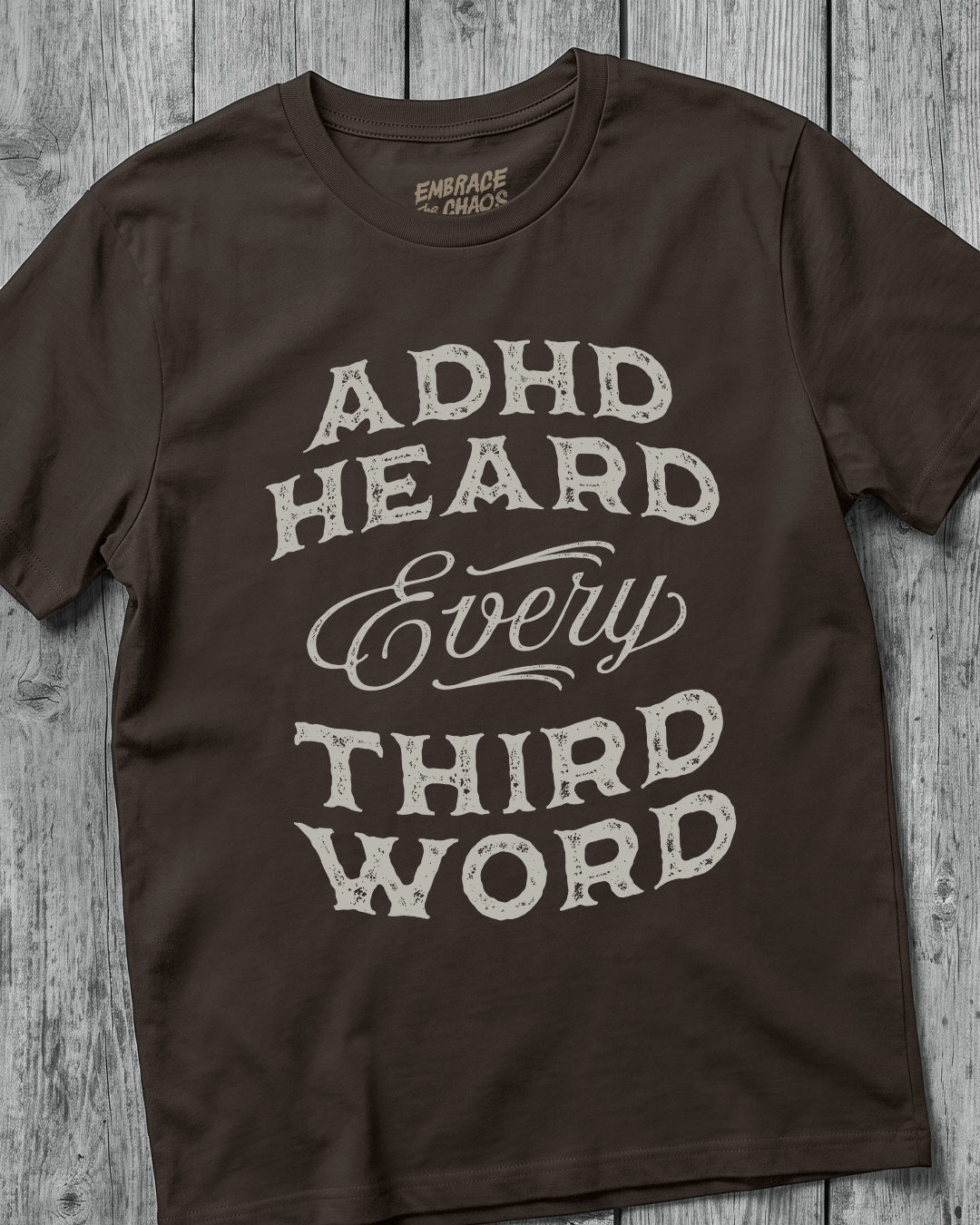 ADHD HEARD EVERY 3RD WORD TEE