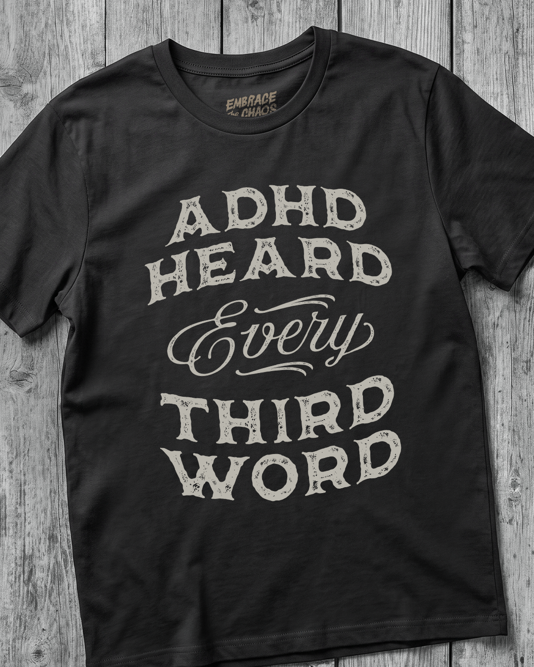 ADHD HEARD EVERY 3RD WORD TEE