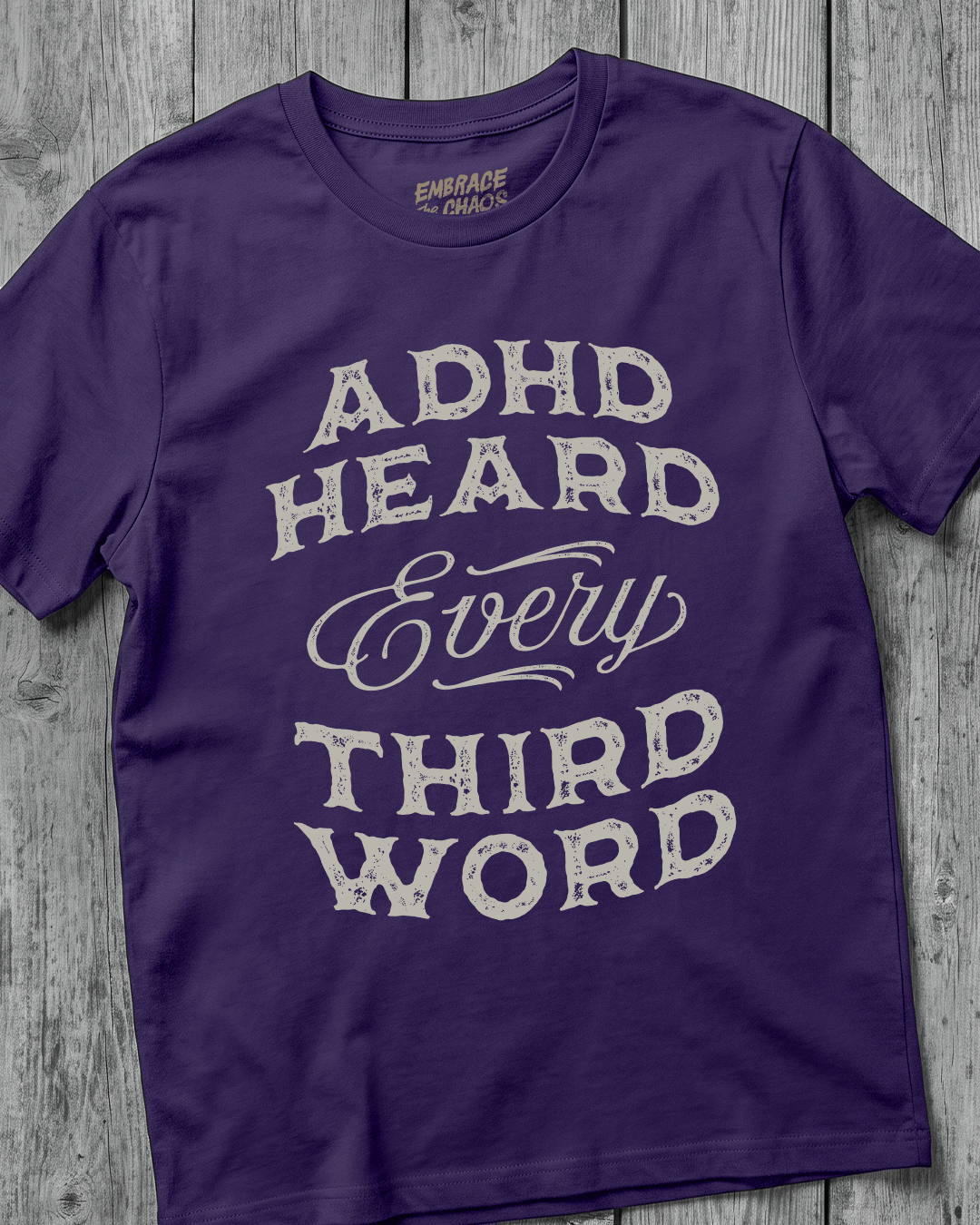ADHD HEARD EVERY 3RD WORD TEE