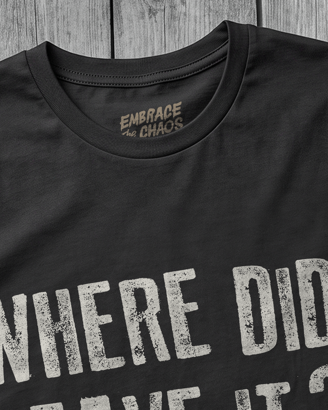 WHERE DID I LEAVE IT?? TEE