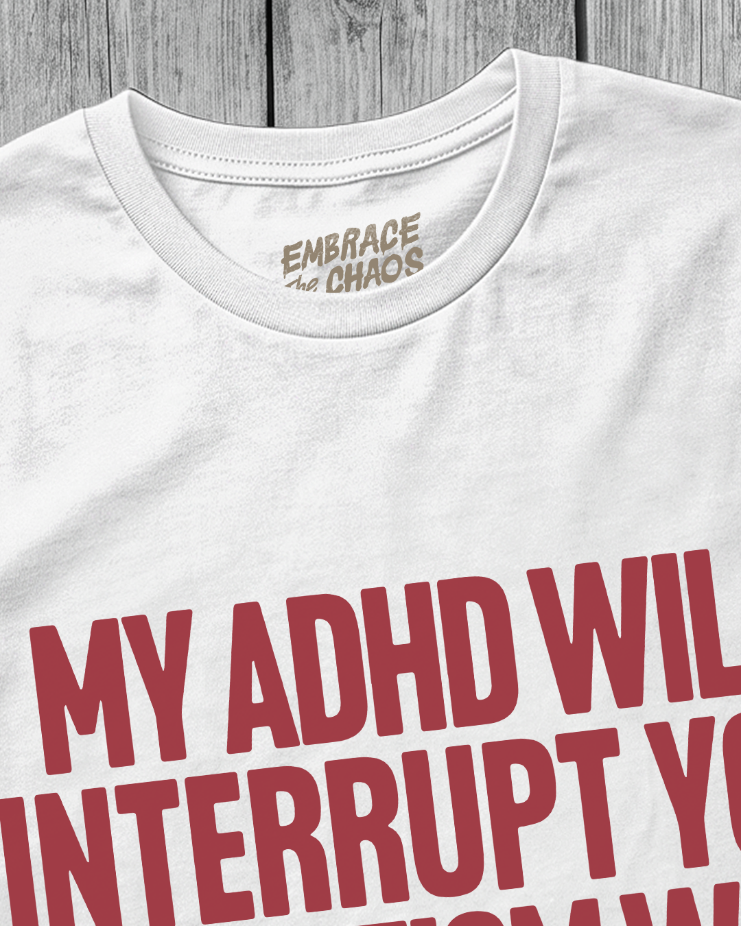 MY ADHD INTERUPTS, MY AUTISM CORRECTS T-SHIRT