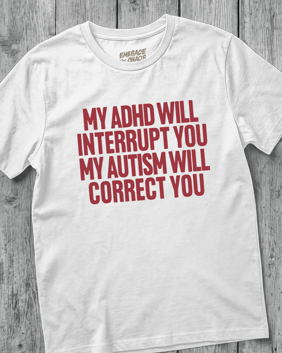 MY ADHD INTERUPTS, MY AUTISM CORRECTS T-SHIRT