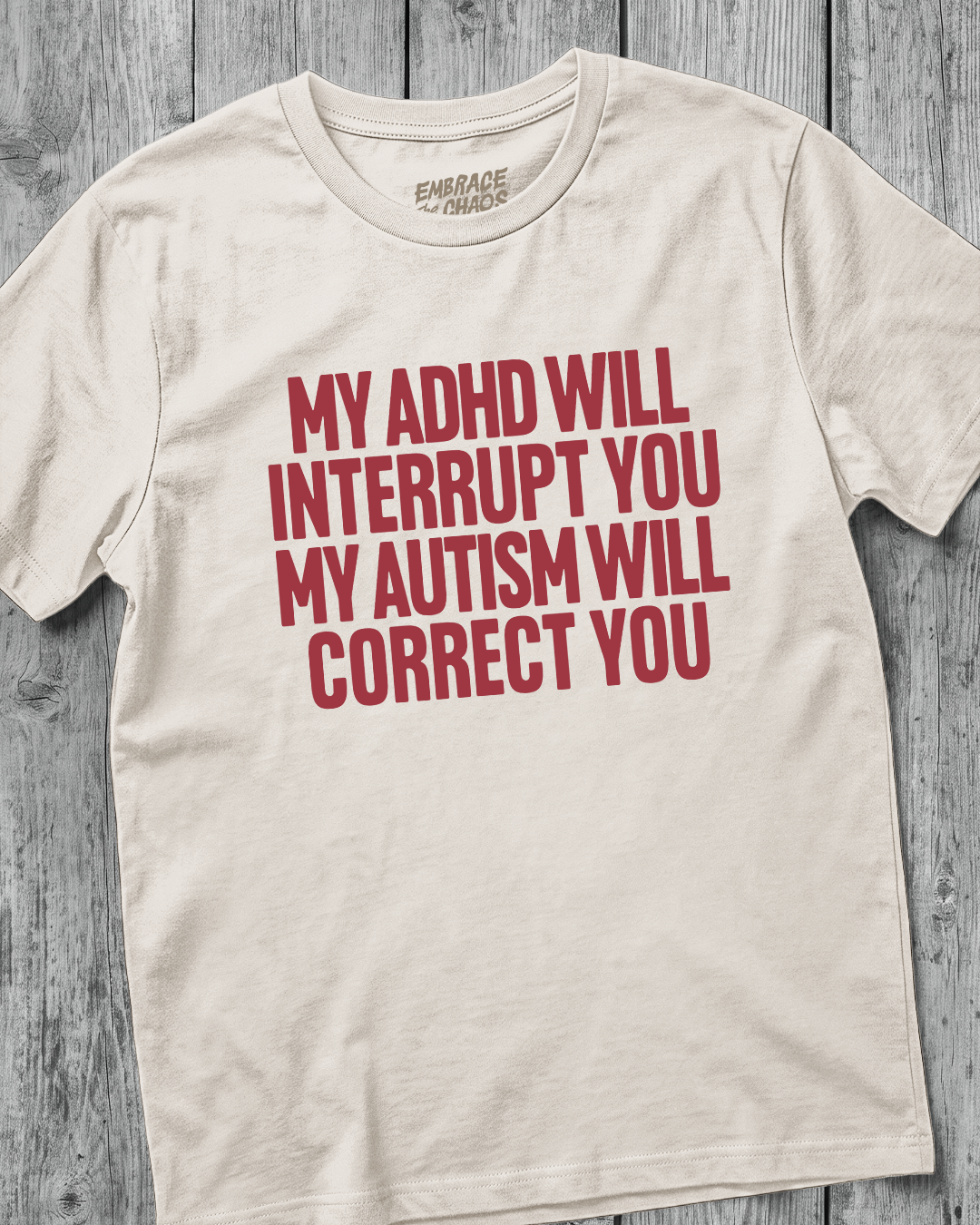 MY ADHD INTERUPTS, MY AUTISM CORRECTS T-SHIRT