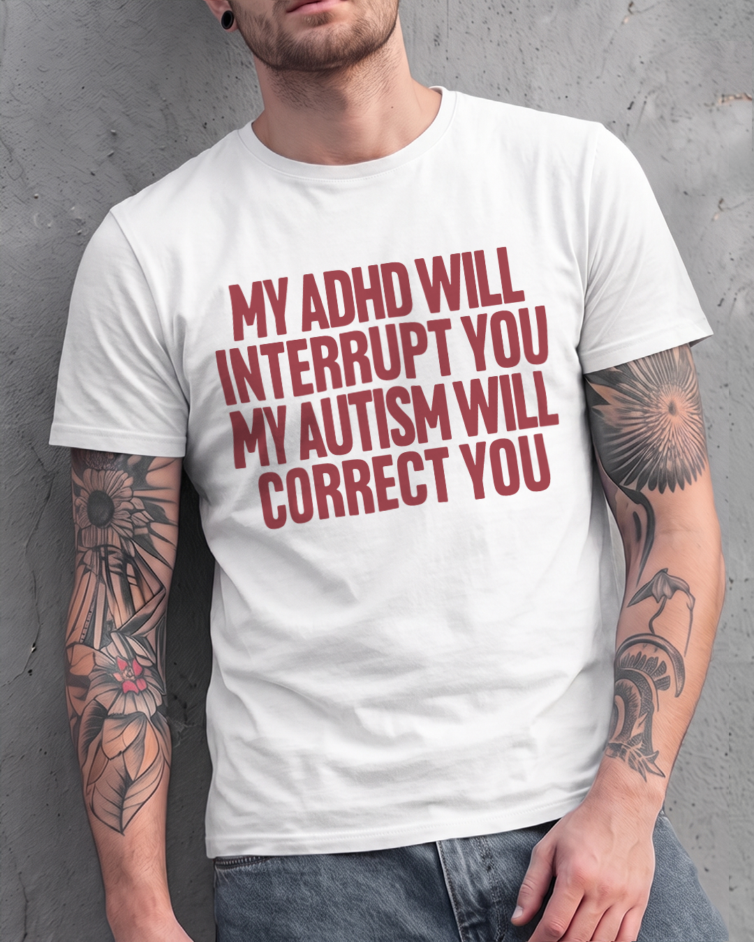 MY ADHD INTERUPTS, MY AUTISM CORRECTS T-SHIRT