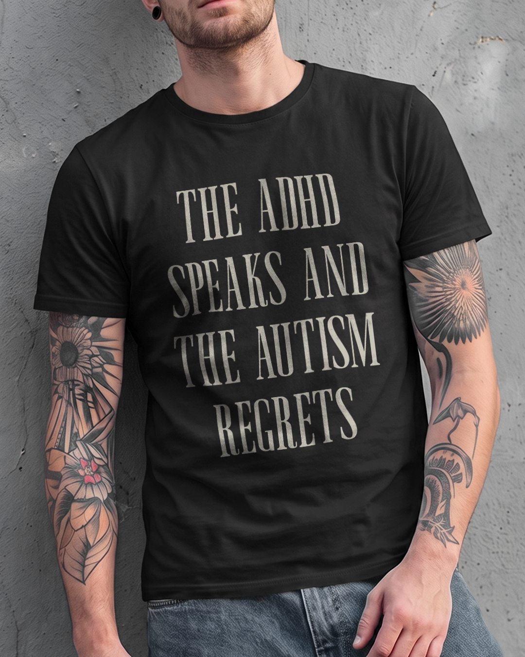 THE ADHD SPEAKS AND THE AUTISM REGRETS T-SHIRT