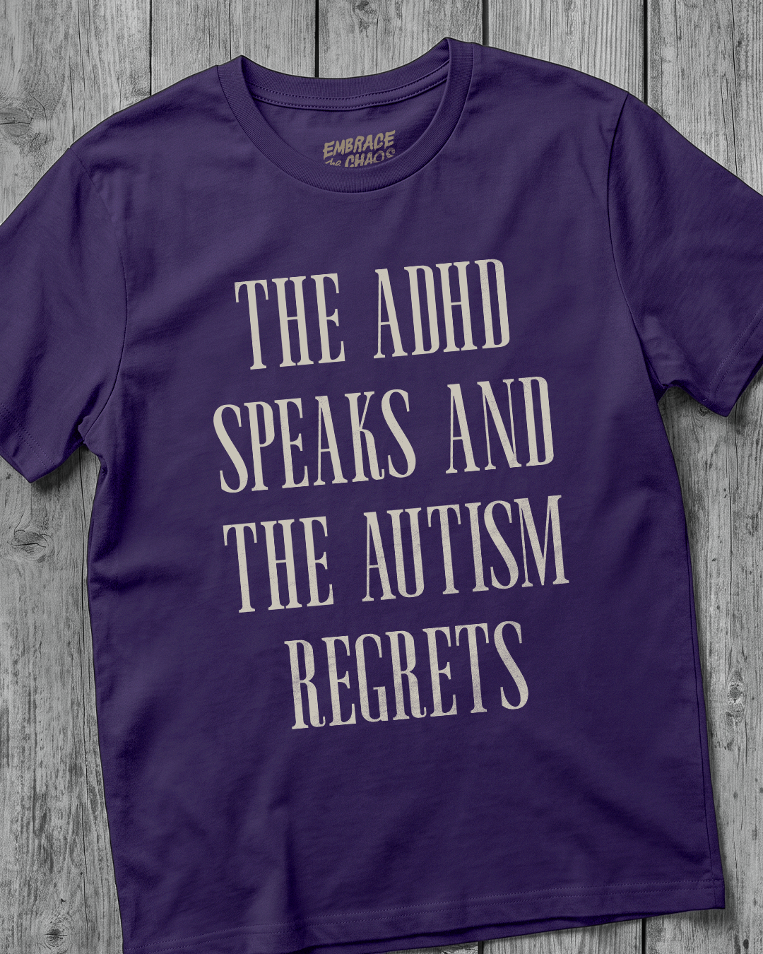 THE ADHD SPEAKS AND THE AUTISM REGRETS T-SHIRT