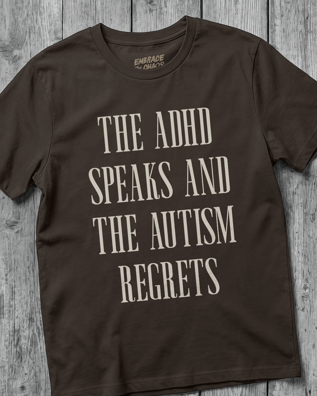 THE ADHD SPEAKS AND THE AUTISM REGRETS T-SHIRT