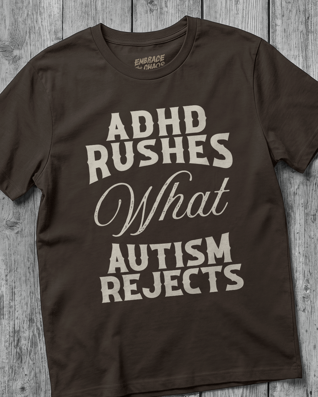 ADHD RUSHES WHAT AUTISM REJECTS TEE