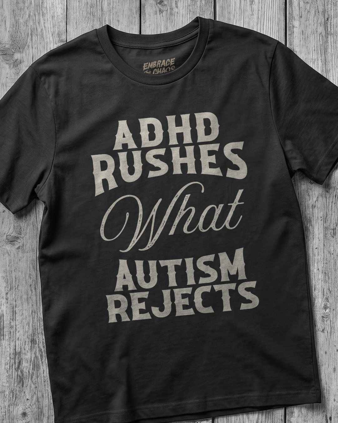 ADHD RUSHES WHAT AUTISM REJECTS TEE
