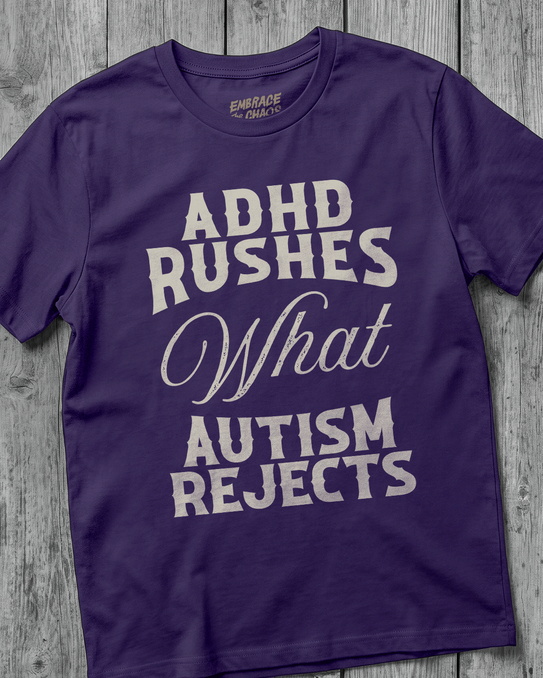 ADHD RUSHES WHAT AUTISM REJECTS TEE