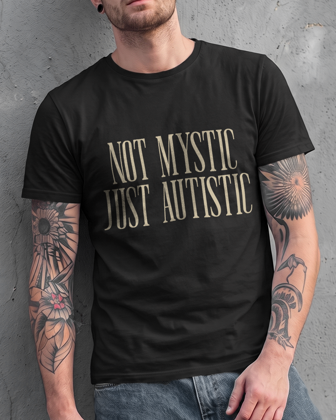NOT MYSTIC JUST AUTISTIC T-SHIRT
