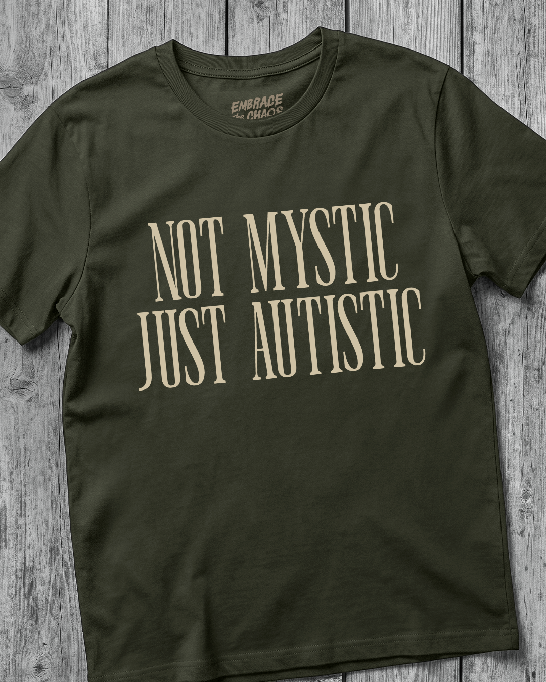 NOT MYSTIC JUST AUTISTIC T-SHIRT