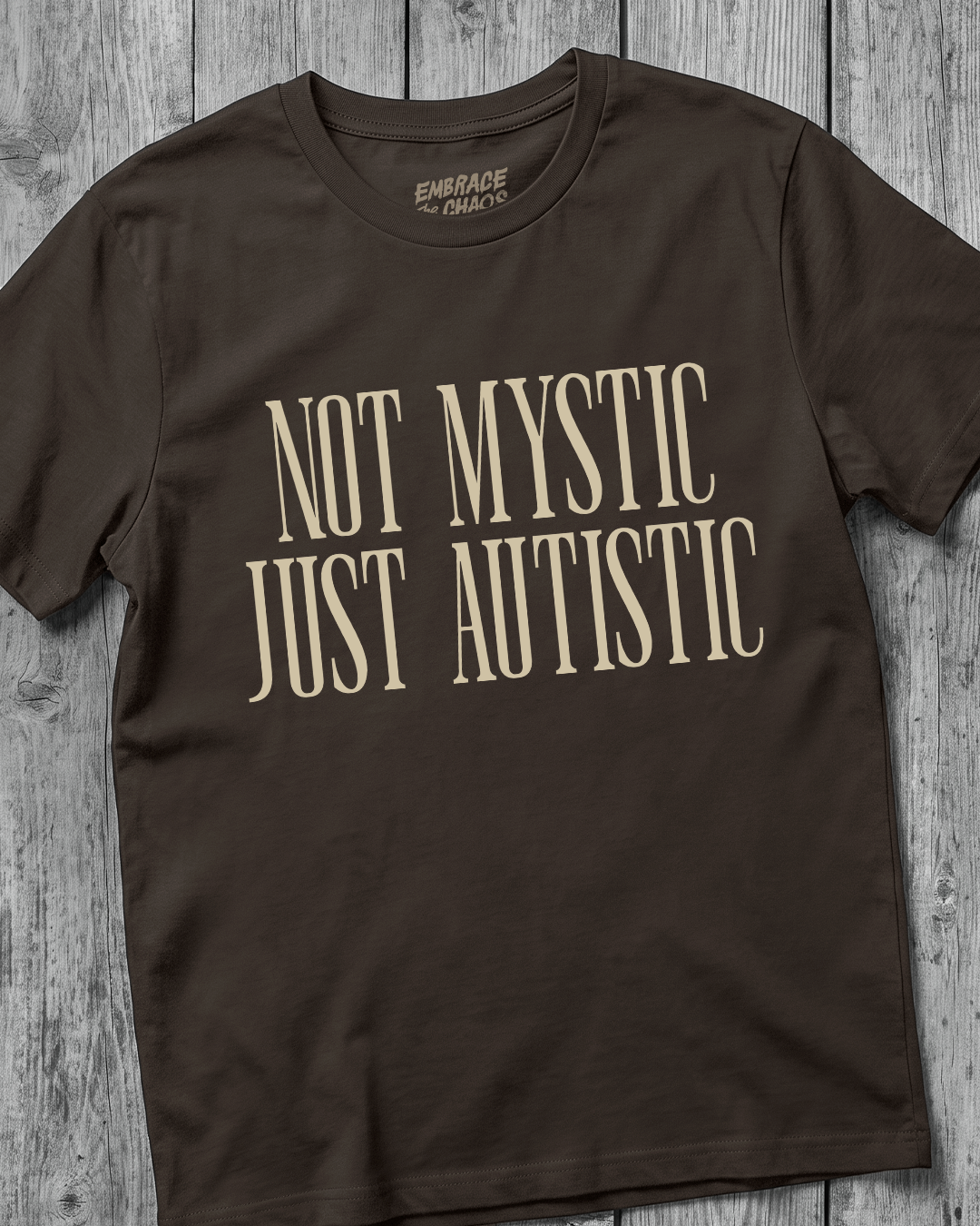 NOT MYSTIC JUST AUTISTIC T-SHIRT