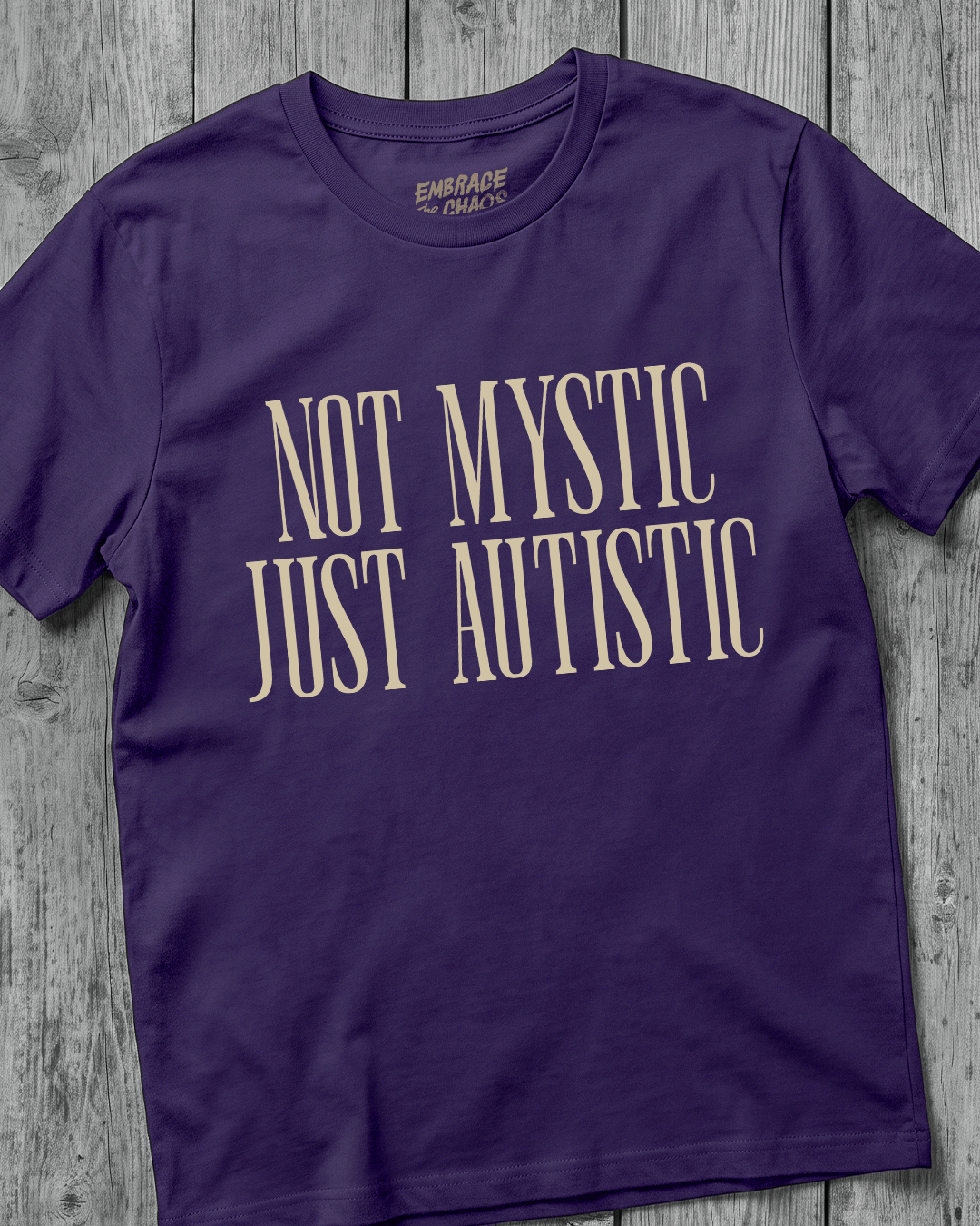 NOT MYSTIC JUST AUTISTIC T-SHIRT