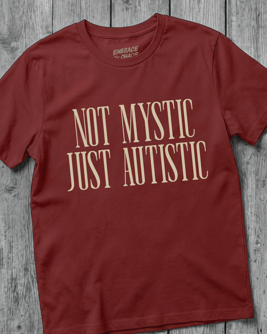 NOT MYSTIC JUST AUTISTIC T-SHIRT