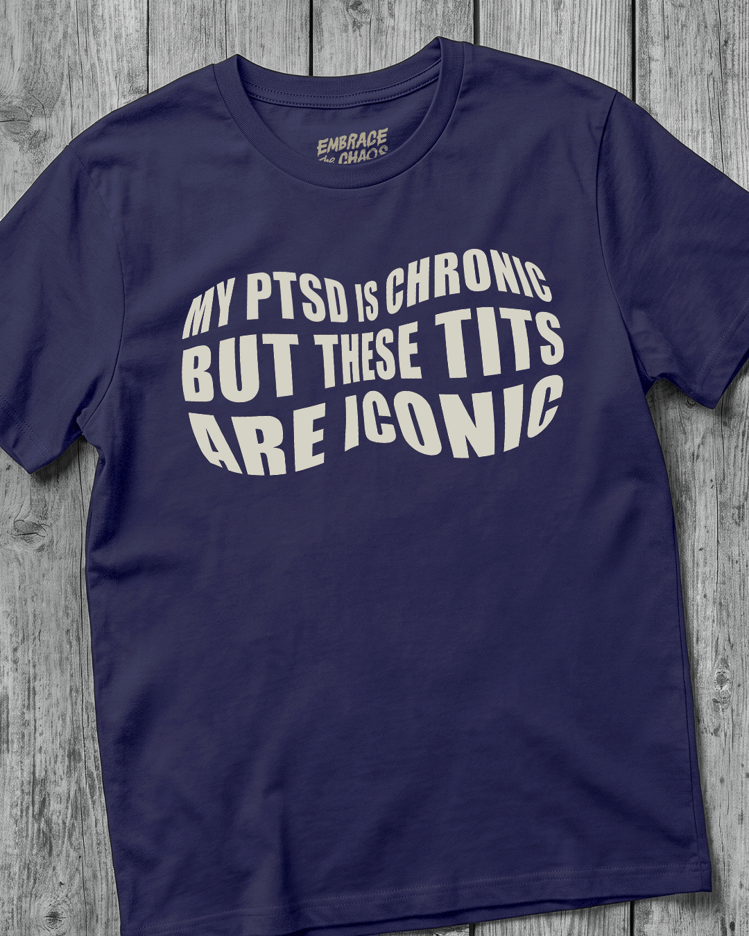MY PTSD IS CHRONIC BUT THESE TITS ARE ICONIC TEE