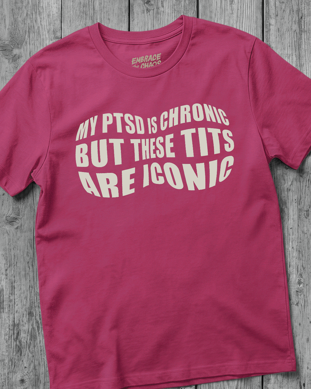 MY PTSD IS CHRONIC BUT THESE TITS ARE ICONIC TEE