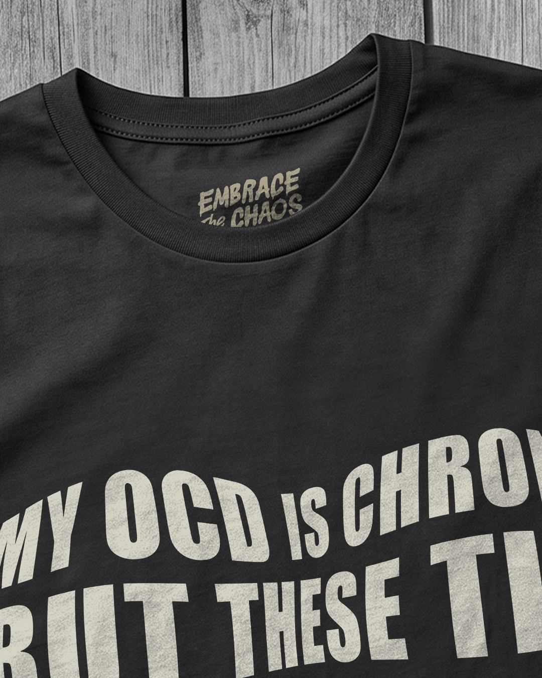 MY OCD IS CHRONIC BUT THESE TITS ARE ICONIC TEE