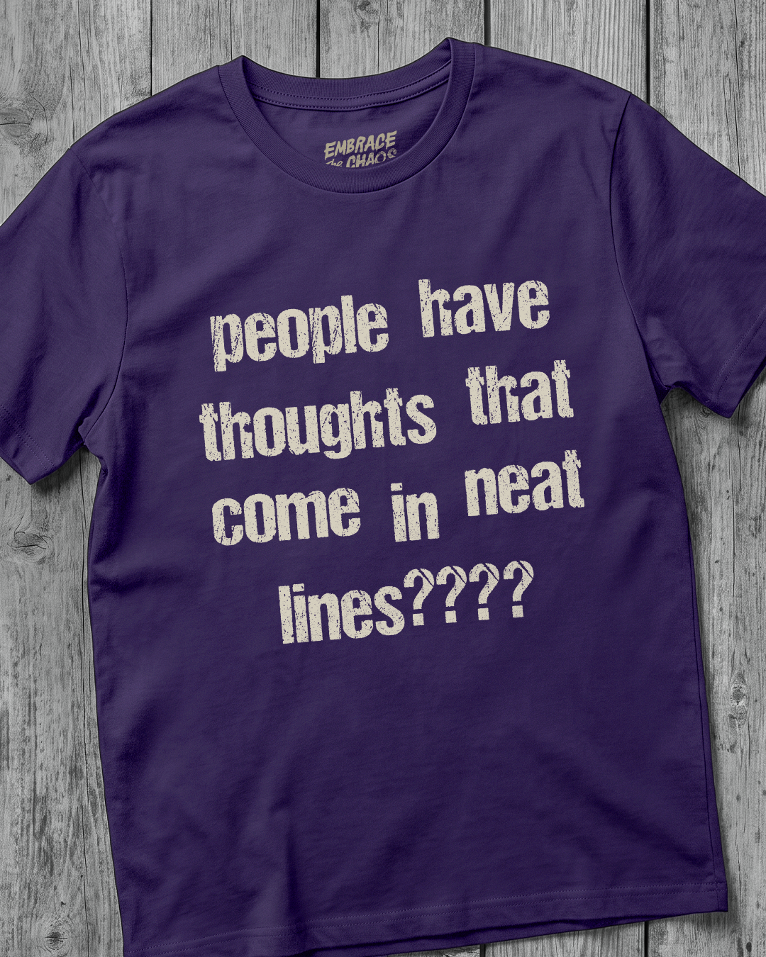 PEOPLE HAVE THOUGHTS THAT COME IN NEAT LINES???? TEE