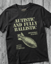 AUTISTIC & FULLY BALLISTIC TEE