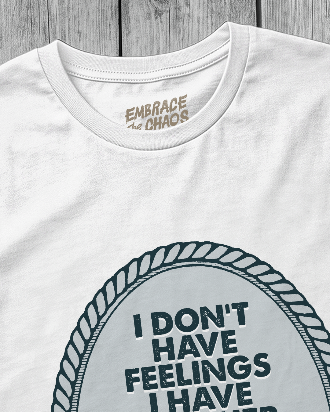 I DON'T HAVE FEELINGS I HAVE WEATHER EVENTS TEE