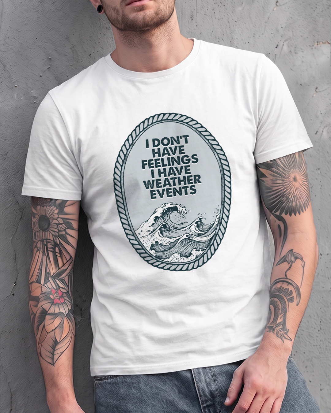 I DON'T HAVE FEELINGS I HAVE WEATHER EVENTS TEE